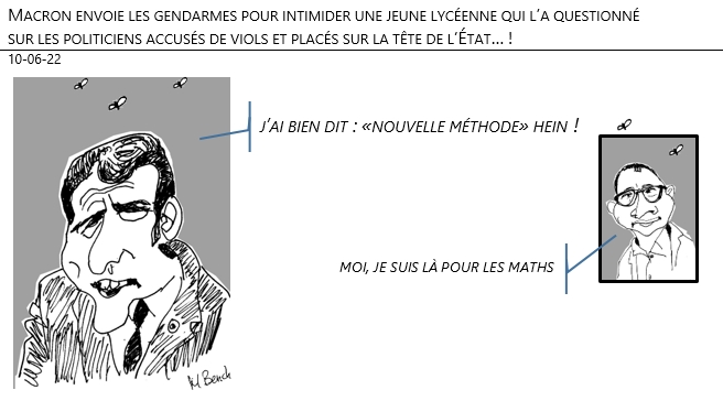 10/06/22 - Macron envoie les gendarmes pour intimider une jeune lycéenne qui l’a questionné sur les politiciens accusés de viols et placé sur la tête de l’État !