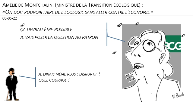 08/06/22 - Amélie de Montchalin, (ministre de la Transition écologique) : «On doit pouvoir faire de l'écologie sans aller contre l'économie.» !
