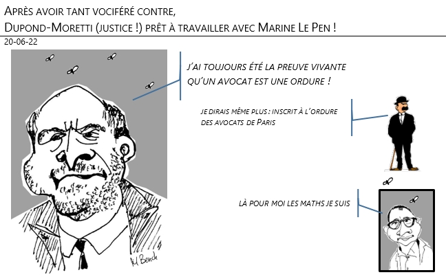 20/06/22 - Après avoir tant vociféré contre, Dupond-Moretti (justice !) prêt à travailler avec Marine Le Pen !