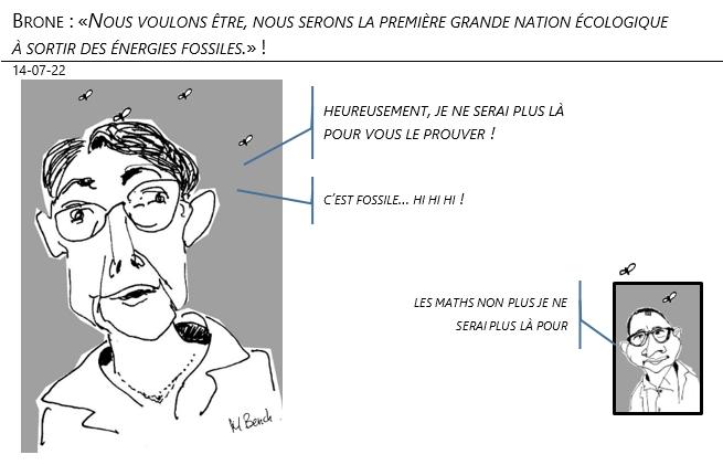 14/07/22 - Borne : «Nous voulons être, nous serons la première grande nation écologique à sortir des énergies fossiles.» !