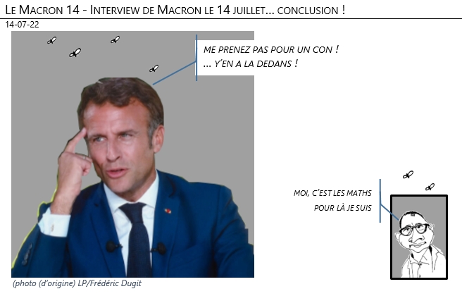 14/07/22 - Le Macron14 : Interview de Macron le 14 juillet… conclusion !