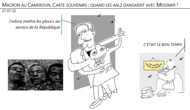 27/07/22 - Macron au Cameroun. Carte souvenirs : quand les aalz dansaient avec Messmer !