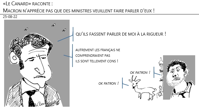 25/08/22 - «Le Canard» raconte : Macron n’apprécie pas que des ministres veuillent faire parler d’eux !
