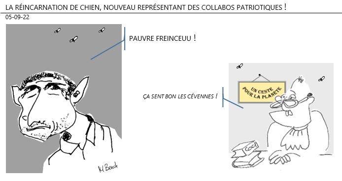 05/09/22 - la réincarnation de chien, nouveau représentant des collabos patriotiques !