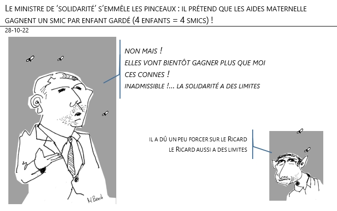 28/10/2022 - Le ministre de ’solidarité’ s’emmêle les pinceaux : il prétend que les aides maternelle gagnent un smic par enfant gardé (4 enfants = 4 smics) !