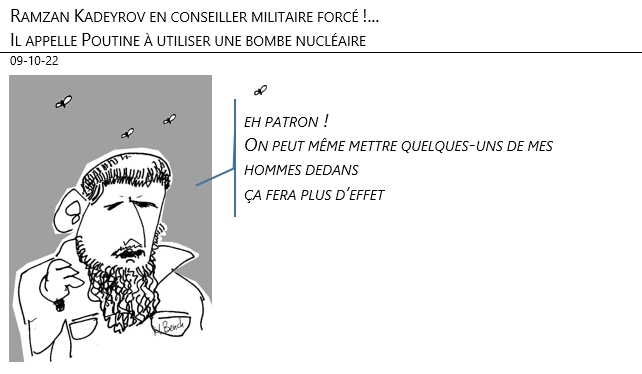 09/10/22 - Ramzan Kadeyrov en conseiller militaire forcé !... Il appelle Poutine à utiliser une bombe nucléaire !
