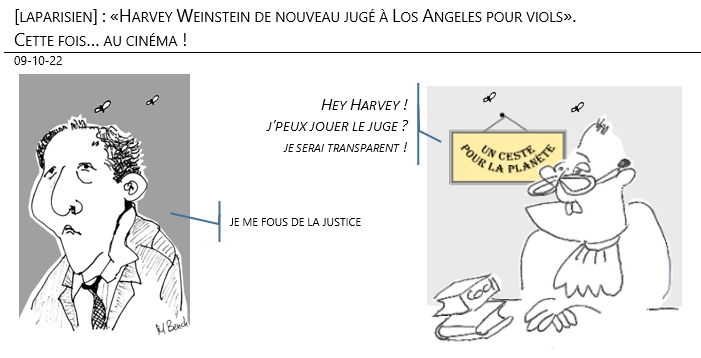 09/10/22 - [laparisien] : «Harvey Weinstein de nouveau jugé à Los Angeles pour viols et agressions sexuelles». Cette fois… au cinéma !