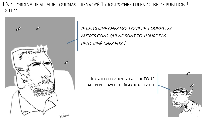 10/11/2022 - FN : l’ordinaire affaire Fournas… renvoyé chez lui 15 jours en guise de punition !