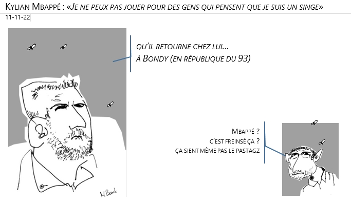 11/11/2022 - Kylian Mbappé : «Je ne peux pas jouer pour des gens qui pensent que je suis un singe» !