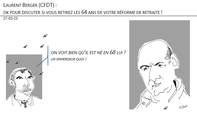 27/03/2023 – Laurent Berger (CFDT) : ok pour discuter si vous retirez les 64 ans de votre réforme de retraite !