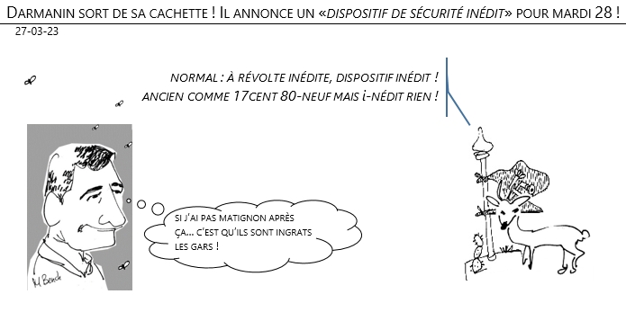 27/03/2023 – Darmanin sort de sa cachette ! Il annonce un «dispositif de sécurité inédit» pour mardi 28 !