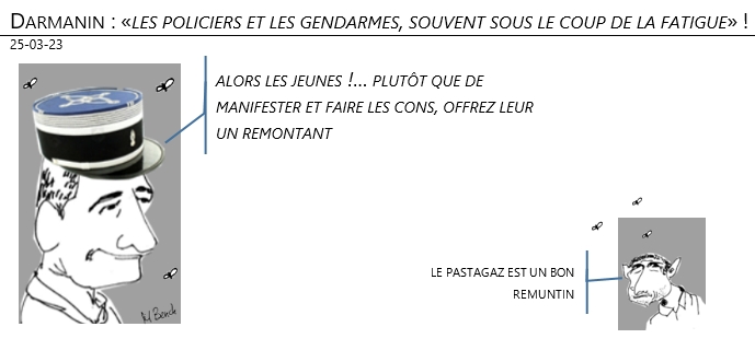 25/03/2023 – Darmanin : «les policiers et les gendarmes, souvent sous le coup de la fatigue» !