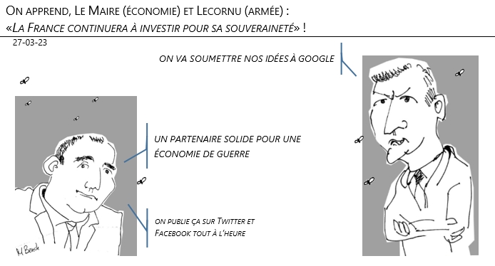 27/03/2023 – On apprend, Le Maire (économie) et Lecornu (armée) : «La France continuera à investir pour sa souveraineté» !