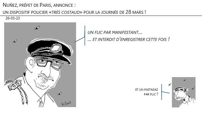 26/03/2023 – Nuñez, préfet de Paris, annonce : un dispositif policier «très costaud» pour la journée de 28 mars !