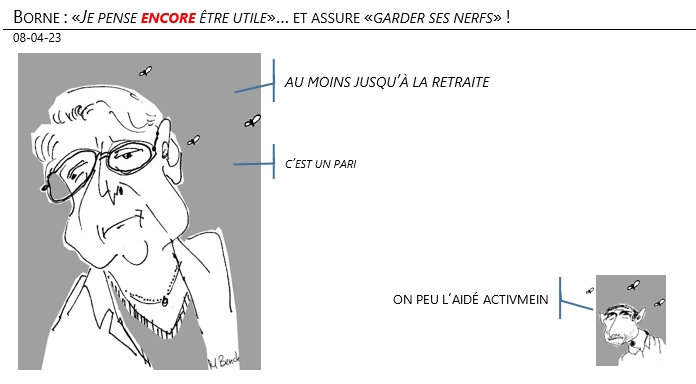 08/04/2023 – Borne : «Je pense encore être utile»… et assure «garder ses nerfs» !