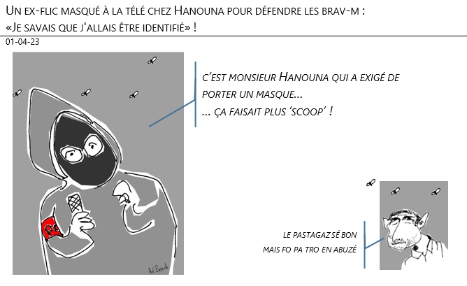 01/04/2023 – Un ex-flic masqué à la télé chez Hanouna pour défendre les brav-m : «Je savais que j'allais être identifié» !