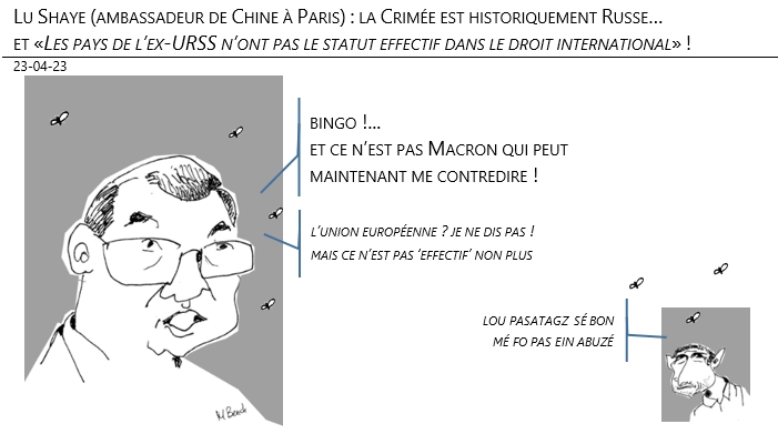 23/04/2023 – Lu Shaye (ambassadeur de Chine à Paris) : la Crimée est historiquement Russe… et «Les pays de l’ex-URSS n’ont pas le statut effectif dans le droit international» !