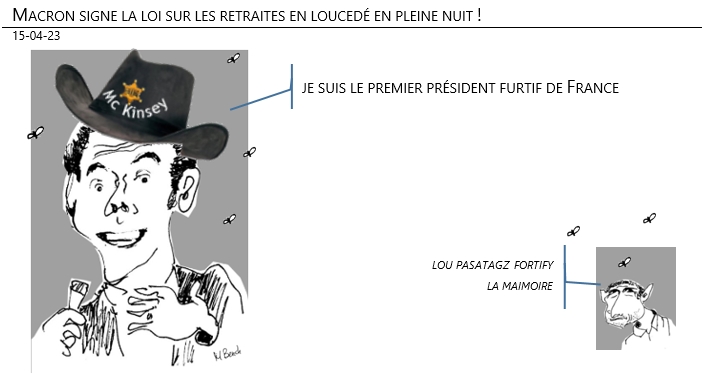 15/04/2023 – Macron signe la loi sur les retraites en loucedé en pleine nuit !