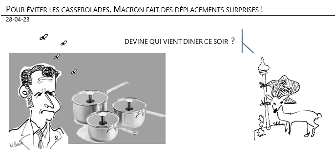 28/04/2023 – Pour éviter les casserolades, Macron fait des déplacements surprises !