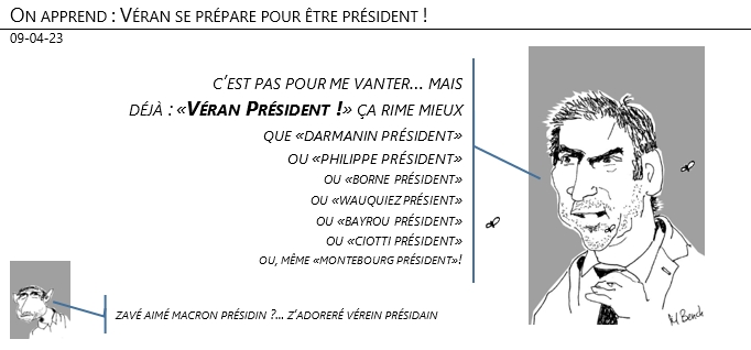 09/04/2023 – On apprend : Véran se prépare pour être président !