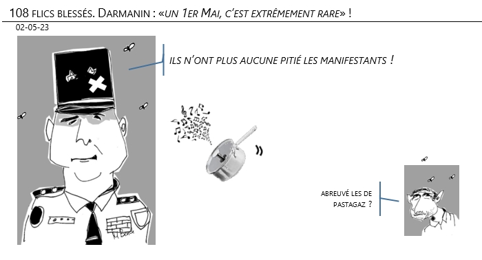 02/05/2023 – 108 flics blessés. Darmanin : «un 1er Mai, c’est extrêmement rare» !