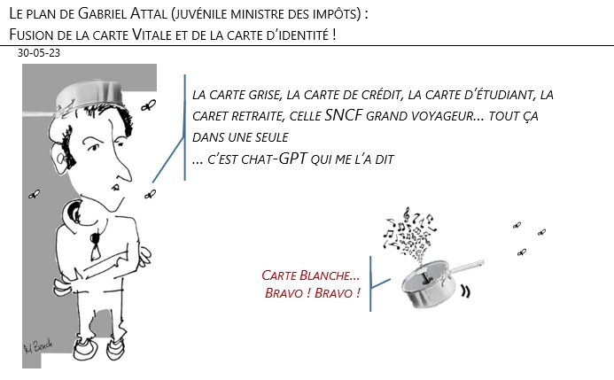 30/05/2023 – Le plan de Gabriel Attal (juvénile ministre des impôts) : Fusion de la carte Vitale et de la carte d’identité !