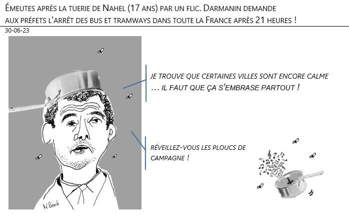 30/06/2023 – Émeutes après la tuerie de Nahel (17 ans) par un flic. Darmanin demande aux préfets l'arrêt des bus et tramways dans toute la France après 21 heures !