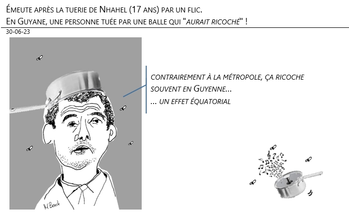 30/06/2023 – Émeute après la tuerie de Nahel (17 ans) par un flic. En Guyane, une personne tuée par une balle qui 