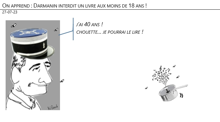 27/07/2023 – On apprend : Darmanin interdit un livre aux moins de 18 ans !