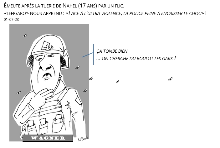 01/07/2023 – Émeute après la tuerie de Nahel (17 ans) par un flic. «lefigaro» nous apprend : «Face à l’ultra violence, la police peine à encaisser le choc» !