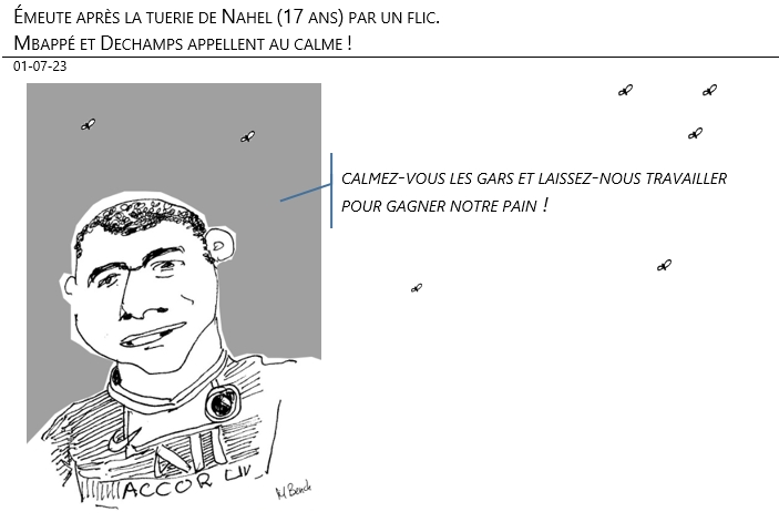 01/07/2023 – Émeute après la tuerie de Nahel (17 ans) par un flic. Mbappé et Dechamps appellent au calme !