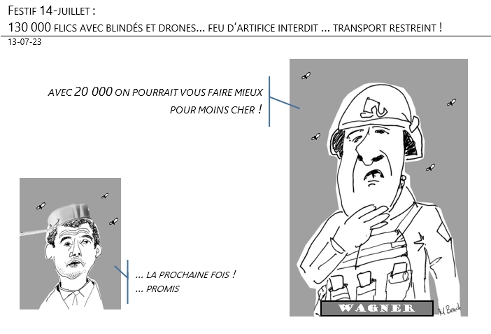 13/07/2023 – Festif 14-juillet : 130 000 flics avec blindés et drones… feu d’artifice interdit … transport retreint !