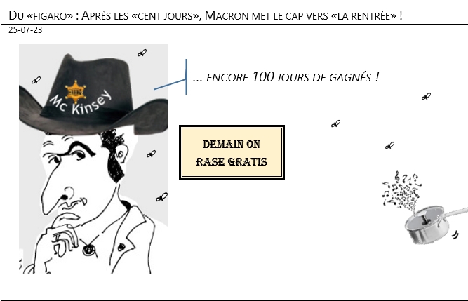 25/07/2023 – Du «figaro» : Après les «cent jours», Macron met le cap vers «la rentrée» !