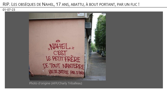 01/07/2023 – RIP. Les obsèques de Nahel, 17 an,s abattu, à bout portant, par un flic !