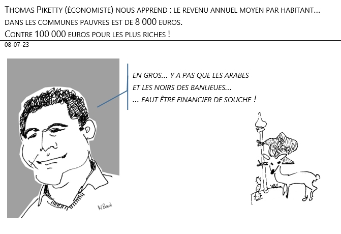 08/07/2023 – Thomas Piketty (économiste) nous apprend : le revenu annuel moyen par habitant… dans les communes pauvres est de 8 000 euros. Contre 100 000 euros pour les plus riches !