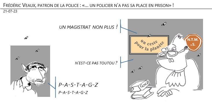 24/07/2023 –Frédéric Veaux, patron de la police : «… un policier n’a pas sa place en prison» !