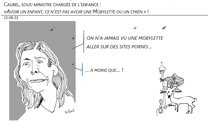 23/08/2023 – Caubel, sous-ministre chargée de l’enfance : «Avoir un enfant, ce n'est pas avoir une Mobylette ou un chien.» !