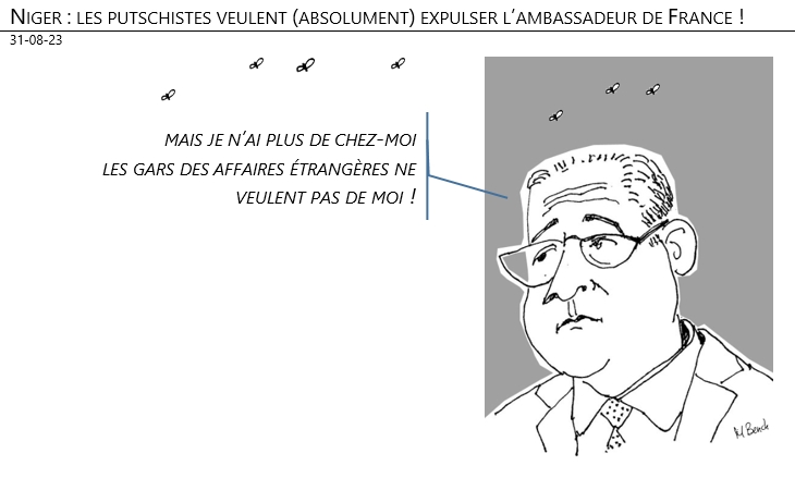 31/08/2023 – Niger : les putschistes veulent (absolument) expulser l’ambassadeur de France Sylvain Itté !