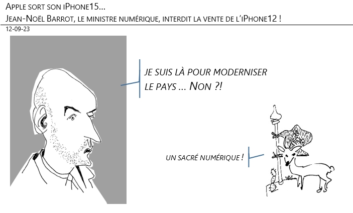 12/09/2023 – Apple sort son iPhone15… Jean-Noël Barrot, le ministre numérique, interdit la vente de l’iPhone12 !